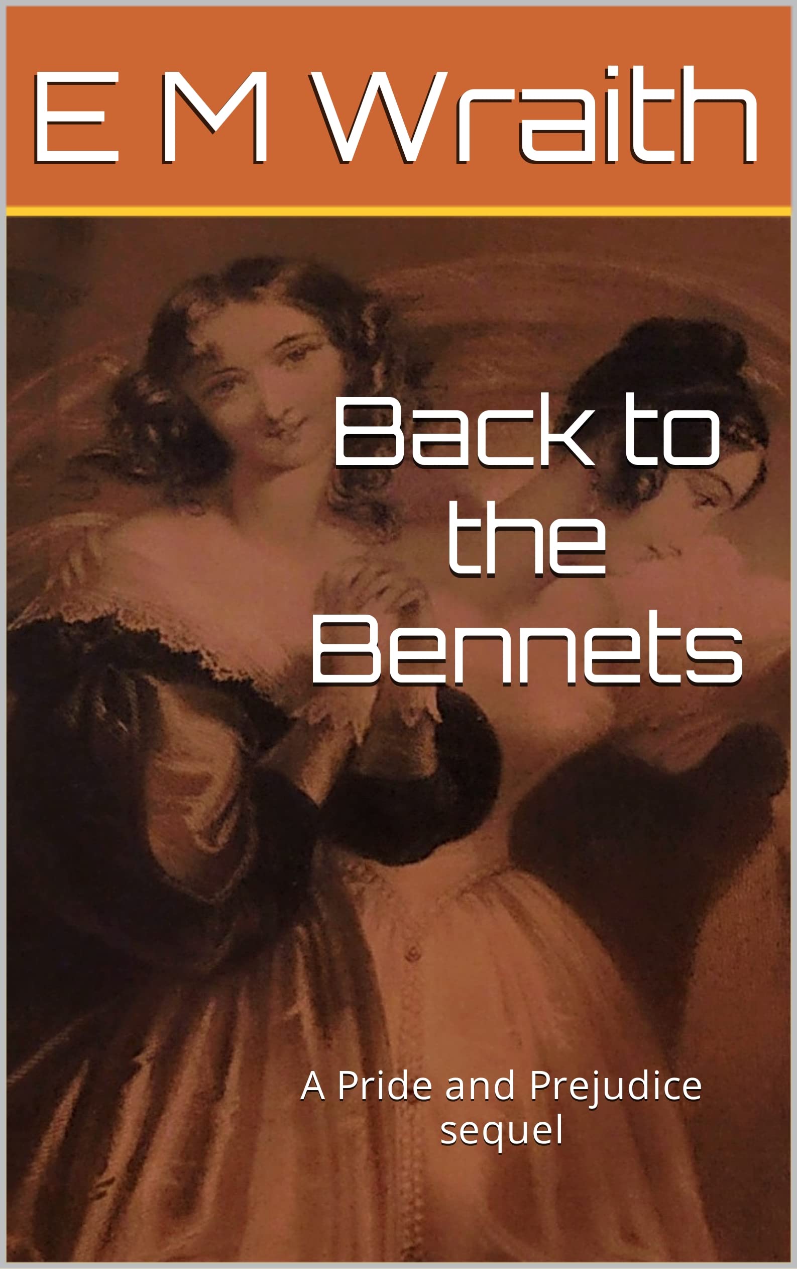 Back to the Bennets: A Pride and Prejudice sequel (Kindle Edition)
