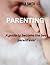 Parenting: A guide to becom...