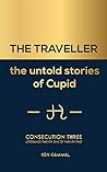 The TRAVELLER the Untold Stories of Cupid, Consecution Three