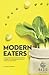 Modern Eaters: An Unapologe...