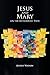 Jesus and Mary on the Bittersweet Path: 10_Day Walks through the First Christmas and the First Easter