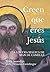 Creen que eres Jesús: La lo...