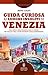 Guida curiosa ai luoghi insoliti di Venezia by Irene Galifi