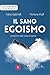 Il sano egoismo: Pratiche d...