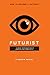 Futurist: A Brief Introduct...