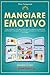 Mangiare Emotivo: Quando il cibo ti controlla! Rompi il ciclo della fame emotiva, supera le abbuffate e dimagrisci naturalmente costruendo un sano rapporto con il cibo. (Italian Edition)