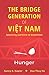 The Bridge Generation of Việt Nam: Spanning Wartime to Boomtime: Hunger