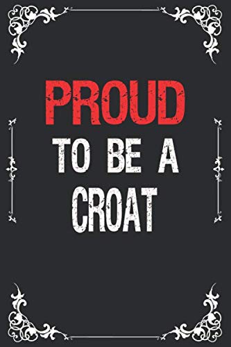 Proud To Be A Croat: Amazing gift notebook, For Kids and Adult, Black color maple leaf Journal for Patriots, Students, Work, School 6 x 9in, 120 Pages, paperback. (Paperback)