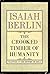 The Crooked Timber of Humanity: Chapters in the History of Ideas