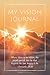 My Vision Journal: Blank, L...