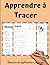 Apprendre à Tracer: Dessin ...