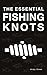 The Essential Fishing Knots...