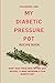My Diabetic Pressure Pot Re...