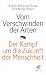 Vom Verschwinden der Arten: Der Kampf um die Zukunft der Menschheit