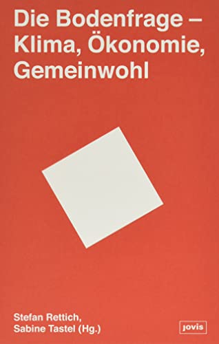 Die Bodenfrage: Klima, Ökonomie, Gemeinwohl (German Edition)