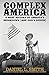 Complex America: A Brief Hi...