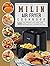 The MILIN Air Fryer Cookbook by Julee Morrison