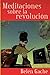 Meditaciones sobre la Revol...