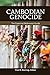 Cambodian Genocide: The Ess...