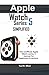 Apple Watch Series 5 Simplified by Ted B. Elliot