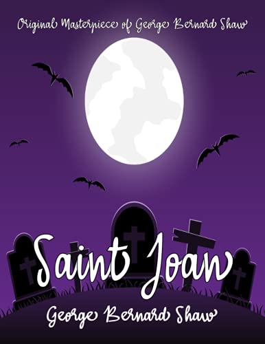 Saint Joan By George Bernard Shaw Annotated.
