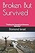 Broken But Survived: "Finding the Strength to Overcome Darkness"