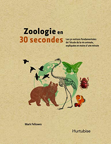 Zoologie en 30 secondes: Les 50 notions fondamentales de l’étude de la vie animale, expliquées en moins d’une minute (French Edition)