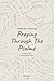 Praying Through the Psalms:...