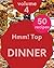 Hmm! Top 50 Dinner Recipes ...