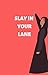 SLAY IN YOUR LANE by Knowledge House