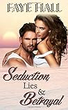 Seduction, Lies & Betrayal by Faye   Hall