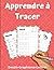 Apprendre à Tracer: Dessin ...