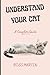 UNDERSTAND YOUR CAT: A COMPLETE GUIDE
