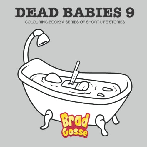 Dead Babies 9: Colouring Book: A Series Of Short Life Stories (Adult Colouring Books)