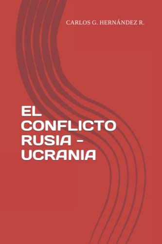 Portada de EL CONFLICTO RUSIA - UCRANIA, de Carlos Guillermo Hernández R.