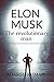 ELON MUSK THE REVOLUTIONARY...