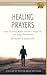 Healing Prayers: How to Pray When Doubt creeps In and Fear Threatens