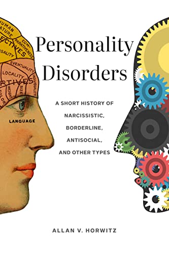 Personality Disorders: A Short History of Narcissistic, Borderline, Antisocial, and Other Types (Kindle Edition)