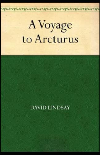 A Voyage to Arcturus Annotated and Unabridged