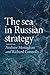 The sea in Russian strategy