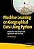 Machine Learning on Geographical Data Using Python: Introduction into Geodata with Applications and Use Cases