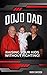 Dojo Dad: Raising Your Kids Without Fighting!