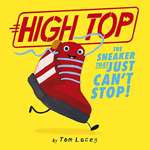 High Top: The Sneaker That Just Can't Stop! (Hardcover)