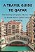 A TRAVEL GUIDE TO QATAR: Th...