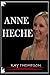 ANNE HECHE: THE BIOGRAPHY O...