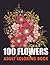 100 FLOWERS COLORING BOOK: ...