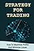 Strategy For Trading: How To Maximize Profits And Minimize Losses