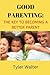 GOOD PARENTING: The key to ...