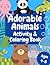 Adorable Animals Coloring Book | Big & Simple Coloring Book | Animal Activity Book | Coloring Book for Kids | Ages 4-8: Activity Book for Kids | color animals coloring book