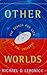 Other Worlds: The Search Fo...